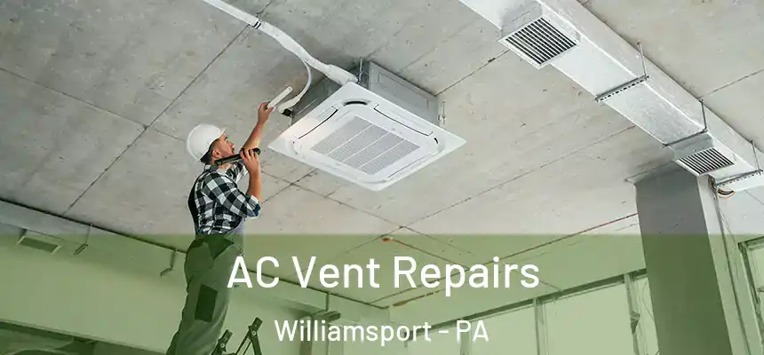  AC Vent Repairs Williamsport - PA