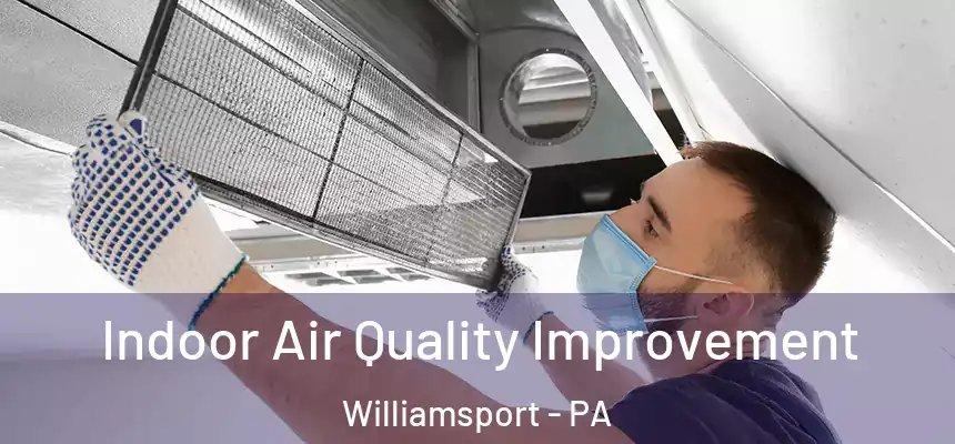  Indoor Air Quality Improvement Williamsport - PA